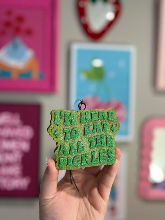 Here To Eat All The Pickles - Custom
